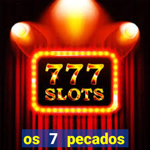 os 7 pecados capitais filme